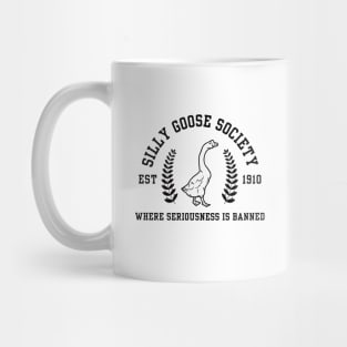 Silly Goose Society - Where Seriousness is Banned Mug